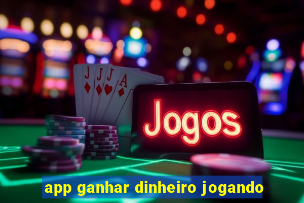 app ganhar dinheiro jogando